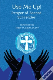 Capa do artigo Use Me Up! Prayer Of Sacred Surrender