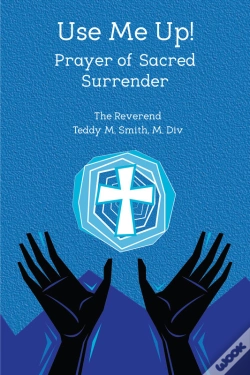 Capa do artigo Use Me Up! Prayer Of Sacred Surrender