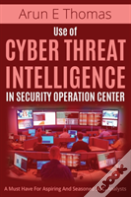 Use Of Cyber Threat Intelligence In Security Operation Center