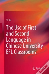 Use Of First And Second Language In Chinese University Efl Classrooms