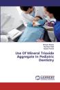 Use Of Mineral Trioxide Aggregate In Pediatric Dentistry - Preview