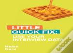 Use Your Interview Data