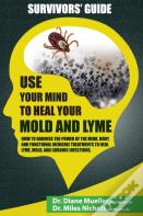 Use Your Mind To Heal Your Mold And Lyme
