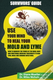Use Your Mind To Heal Your Mold And Lyme
