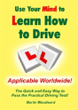 Use Your Mind To Learn How To Drive: The Quick And Easy Way To Pass The Practical Driving Test! - Preview