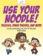 Use Your Noodle! Puzzles, Brain Teasers, And More - Preview