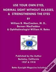 Use Your Own Eyes, Normal Sight Without Glasses & Strengthening The Eyes