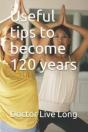 Useful Tips To Become 120 Years - Preview