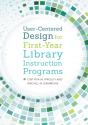 User-Centered Design For First-Year Library Instruction Programs - Preview