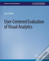 User-Centered Evaluation Of Visual Analytics