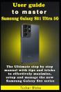 User Guide To Master Samsung Galaxy S21 Ultra 5g - Preview