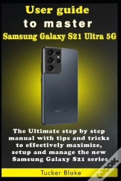 User Guide To Master Samsung Galaxy S21 Ultra 5g
