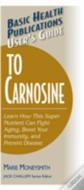 User'S Guide To Carnosine