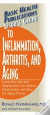 User'S Guide To Inflammation, Arthritis, And Aging