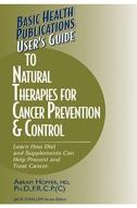 User'S Guide To Natural Therapies For Cancer Prevention And Control