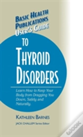User'S Guide To Thyroid Disorders