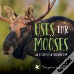 Uses For Mooses