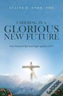 Ushering In A Glorious New Future