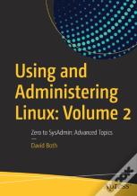 Using And Administering Linux: Volume 2