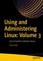 Using And Administering Linux: Volume 3 - Preview
