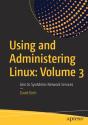 Using And Administering Linux: Volume 3 - Preview