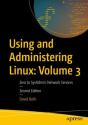 Using And Administering Linux: Volume 3 - Preview