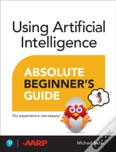 Using Artificial Intelligence Absolute Beginnera  S Guide
