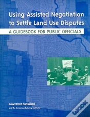 Capa do artigo Using Assisted Negotiation To Settle Land Use Di Â€“ A Guidebook For Public Officials