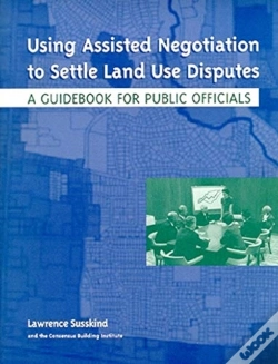 Capa do artigo Using Assisted Negotiation To Settle Land Use Di Â€“ A Guidebook For Public Officials