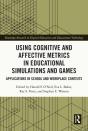 Using Cognitive And Affective Metrics In Educational Simulations And Games - Preview