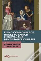Using Commonplace Books To Enrich Medieval And Renaissance Courses
