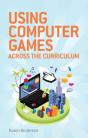 Using Computers Games Across The Curriculum - Preview