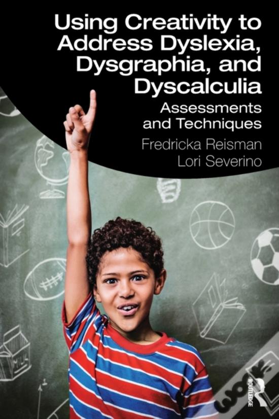 Using Creativity To Address Dyslexia Dysgraphia And Dyscalculia De Fredricka Reisman E Lori 