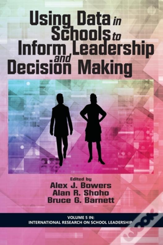 Using Data In Schools To Inform Leadership And Decision Making