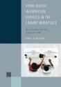 Using Digital Information Services In The Library Workplace - Preview
