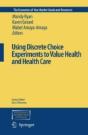 Using Discrete Choice Experiments To Value Health And Health Care - Preview
