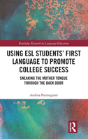 Using Esl Studentsâ€™ First Language To Promote College Success - Preview