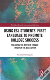 Using Esl Studentsâ€™ First Language To Promote College Success