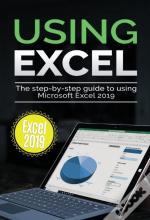 Using Excel 2019: The Step-By-Step Guide
