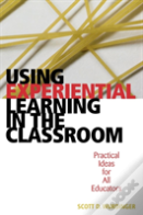 Using Experiential Learning In The Classroom