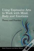 Using Expressive Arts To Work With Mind, Body And Emotions