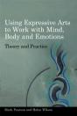 Using Expressive Arts To Work With Mind, Body And Emotions - Preview
