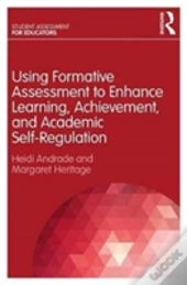 Using Formative Assessment To Enhance Learning, Achievement, And Academic Self-Regulation