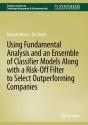 Using Fundamental Analysis And An Ensemble Of Classifier Models Along With A Risk-Off Filter To Select Outperforming Companies - Preview