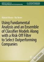 Using Fundamental Analysis And An Ensemble Of Classifier Models Along With A Risk-Off Filter To Select Outperforming Companies