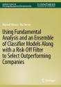 Using Fundamental Analysis And An Ensemble Of Classifier Models Along With A Risk-Off Filter To Select Outperforming Companies - Preview