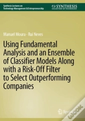 Using Fundamental Analysis And An Ensemble Of Classifier Models Along With A Risk-Off Filter To Select Outperforming Companies