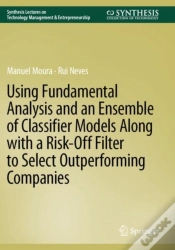 Capa do artigo Using Fundamental Analysis And An Ensemble Of Classifier Models Along With A Risk-Off Filter To Select Outperforming Companies