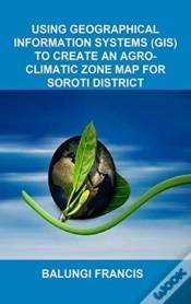 Capa do artigo Using Geographical Information Systems (Gis) To Create An Agroclimatic Zone Map For Soroti District