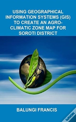 Capa do artigo Using Geographical Information Systems (Gis) To Create An Agroclimatic Zone Map For Soroti District